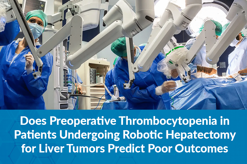 Preoperative Thrombocytopenia in Patients Undergoing Robotic Hepatectomy